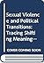 Sexual Violence and Political Transitions: Tracing Shifting Meanings and Functions of Rape (Routledge Research in Gender and Society)