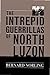 The Intrepid Guerrillas of North Luzon