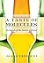 A Taste of Molecules: In Search of the Secrets of Flavor
