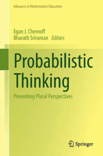 Probabilistic Thinking: Presenting Plural Perspectives (Advances in Mathematics Education)