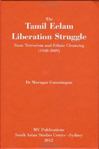 "The Tamil Eelam Liberation Struggle” State Terrorism and Ethnic Cleansing (1948-2009)
