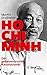 Ho Chi Minh, Der geheimnisvolle Revolutionär: Leben und Legende