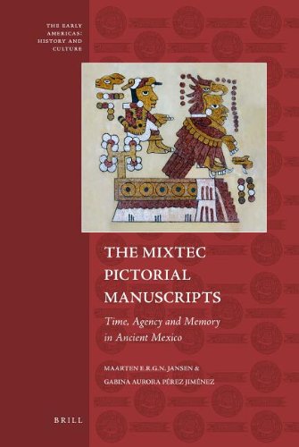 The Mixtec Pictorial Manuscripts: Time, Agency and Memory in Ancient Mexico (Kindle Edition)