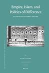 Empire, Islam, and Politics of Difference by Thomas Kuehn