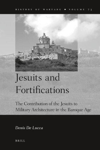Jesuits and Fortifications: The Contribution of the Jesuits to Military Architecture in the Baroque Age (Kindle Edition)