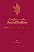 Prophecy in the Ancient Near East: A Philological and Sociological Comparison