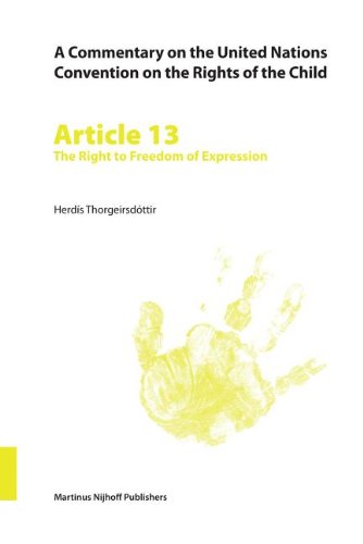 A Commentary on the United Nations Convention on the Rights of the Child, Article 13: The Right to Freedom of Expression (Kindle Edition)