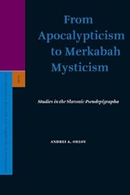 From Apocalypticism to Merkabah Mysticism: Studies in the Slavonic Pseudepigrapha