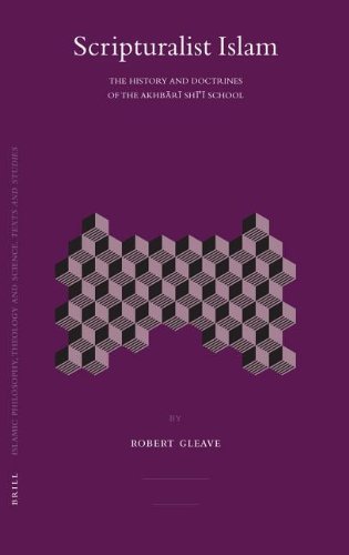 Scripturalist Islam: The History and Doctrines of the Akhbārī Shīʿī School (Kindle Edition)