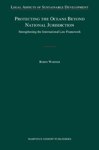 Protecting the Oceans Beyond National Jurisdiction: Strengthening the International Law Framework (Kindle Edition)