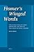 Homer's Winged Words: The Evolution of Early Greek Epic Diction in the Light of Oral Theory