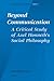 Beyond Communication. a Critical Study of Axel Honneth's Social Philosophy