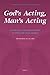 God's Acting, Man's Acting: Tradition and Philosophy in Philo of Alexandria