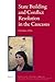 State Building and Conflict Resolution in the Caucasus