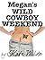 Megan's Wild Cowboy Weekend