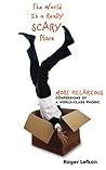 The World Is a Scary Place by Roger Lefkon The World Is a Scary Place by Roger Lefkon