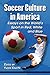 Soccer Culture in America: Essays on the World's Sport in Red, White and Blue