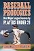 Baseball Prodigies by Charles F. Faber
