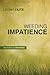 Weeding Impatience: Growing in Patience