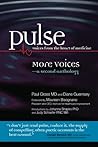 Pulse--voices from the heart of medicine: More Voices: a second anthology Pulse--voices from the heart of medicine: More Voices: a second anthology