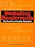 Mediating Dangerously: The Frontiers of Conflict Resolution