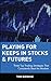 Playing for Keeps in Stocks & Futures: Three Top Trading Strategies That Consistently Beat the Markets