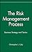 The Risk Management Process: Business Strategy and Tactics