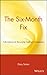 The Six-Month Fix: Adventures in Rescuing Failing Companies