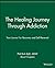 The Healing Journey Through Addiction: Your Journal for Recovery and Self-Renewal