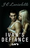 Ivan's Defiance by J.C. Laviolette Ivan's Defiance by J.C. Laviolette