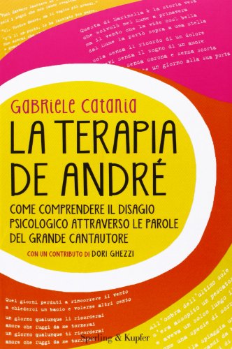 La terapia De André. Come comprendere il disagio psicologico attraverso le parole del grande cantautore (Hardcover)