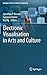 Electronic Visualisation in Arts and Culture (Springer Series on Cultural Computing)