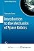 Introduction to the Mechanics of Space Robots