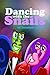 Dancing with the Snails