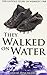 They Walked On Water