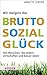 Wir steigern das Bruttosozialglück