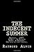 The Indecent Summer by Raymond Alvin