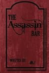 The Assassin Bar: A Short Dark Humor Play The Assassin Bar: A Short Dark Humor Play