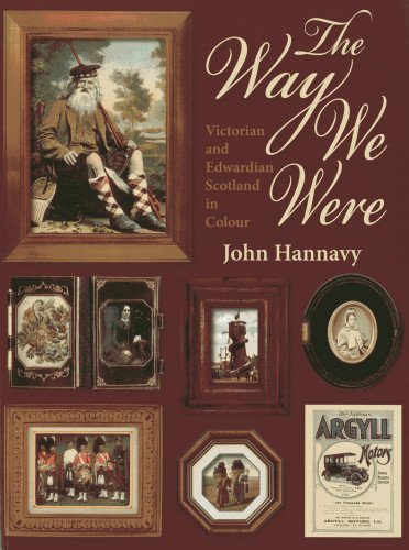 Way We Were: Victorian and Edwardian Scotland in Colour (Paperback)