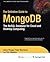 The Definitive Guide to MongoDB: The NoSQL Database for Cloud and Desktop Computing