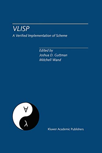 VLISP A Verified Implementation of Scheme: A Special Issue of Lisp and Symbolic Computation, An International Journal Vol. 8, Nos. 1 & 2 March 1995 (Paperback)