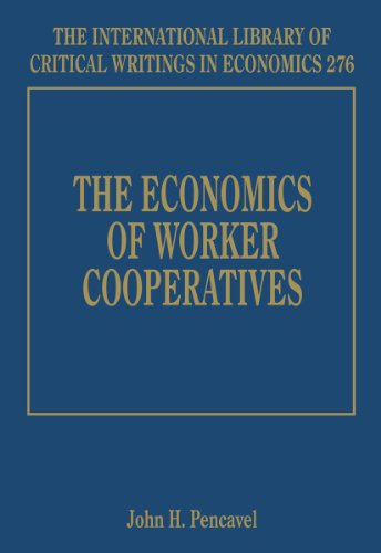 The Economics of Worker Cooperatives (The International Library of Critical Writings in Economics series, 276)
