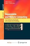 Dependable and Historic Computing: Essays Dedicated to Brian Randell on the Occasion of his 75th Birthday Dependable and Historic Computing: Essays Dedicated to Brian Randell on the Occasion of his 75th Birthday