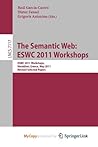 The Semantic Web: ESWC 2011 Workshops : Workshops at the 8th Extended Semantic Web Conference, ESWC 2011, Heraklion, Greece, May 29-30, 2011, Revised Selected Papers