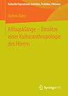 Alltagsklänge – Einsätze einer Kulturanthropologie des Hörens (Kulturelle Figurationen: Artefakte, Praktiken, Fiktionen) (German Edition)