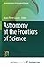 Astronomy at the Frontiers of Science