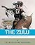 The World's Greatest Civilizations: The History and Culture of the Zulu