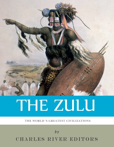 The World's Greatest Civilizations: The History and Culture of the Zulu (Kindle Edition)
