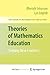 Theories of Mathematics Education: Seeking New Frontiers