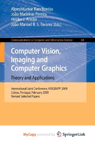 Computer Vision, Imaging and Computer Graphics: Theory and Applications : International Joint Conference, VISIGRAPP 2009, Lisboa, Portugal, February 5-8, 2009. Revised Selected Papers (Paperback)